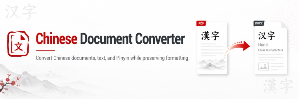 ChineseDocConverter — Convert Chinese documents, text, and Pinyin while preserving formatting